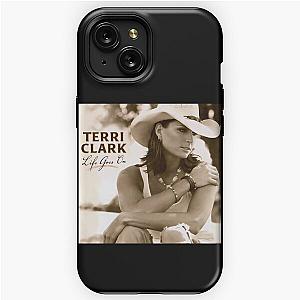 Terri Clark life goes on iPhone Tough Case