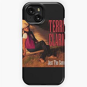 Terri Clark just the same iPhone Tough Case