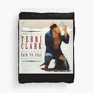 Terri Clark pain to kill Duvet Cover