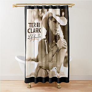 Terri Clark life goes on Shower Curtain