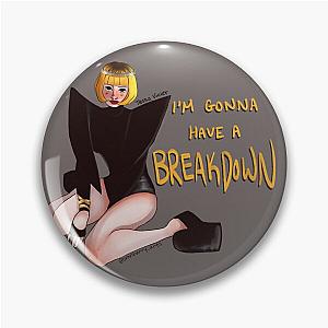 I'm gonna have breakdown - Tessa Violet Pin