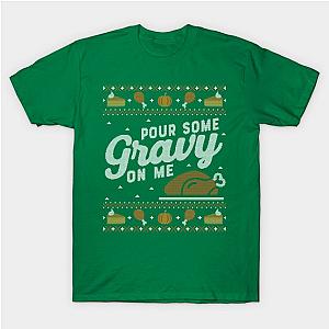 Pour Some Gravy on Me, Ugly Thanksgiving Sweater T-Shirt TP1201