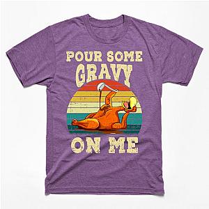 Pour Some Gravy on Me Happy Turkey Day Thanksgiving Food T-Shirt TP1201