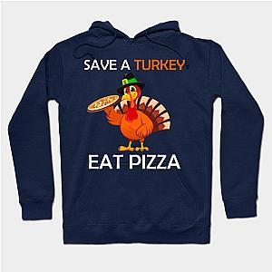 Save a Turkey Eat Pizza Thanksgiving Hoodie TP1701