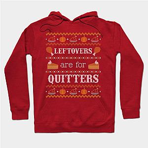 Leftovers are for Quitters, Ugly Thanksgiving Sweater Hoodie TP1701