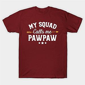 My squad calls me pawpaw T-Shirt TP1201