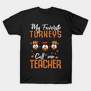 My favorite turkeys call me teacher T-Shirt TP1201