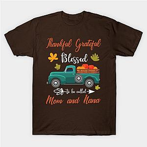 Mother Thankful Grateful Blessed To Be Called Mom And Nana Halloween Thanksgiving Christmas T-Shirt TP1201