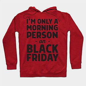 Only morning person Black Friday Hoodie TP1701