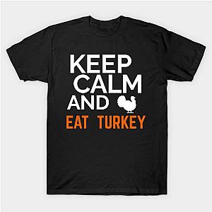 Keep Calm And Eat Turkey Gifts for thanksgiving T-Shirt TP1201