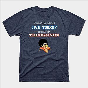 Jive Turkey Thanksgiving T-Shirt TP1201