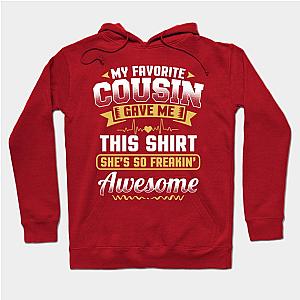 My Favorite Cousin Gave Me This Tee Great Funny Family Love Hoodie TP1701