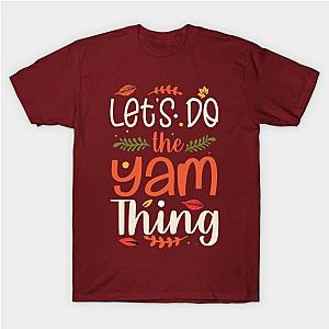 Let's Do the Yam Thing, Cute Thanksgiving Gift Hello Fall T-Shirt TP1201