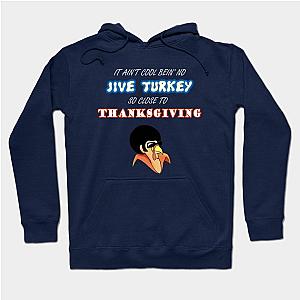 Jive Turkey Thanksgiving Hoodie TP1701