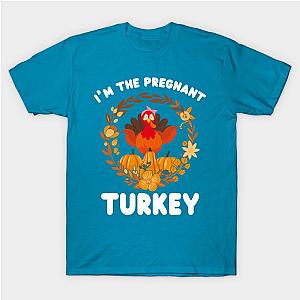 I'm The Pregnant Turkey Funny Turkey Day Gift T-Shirt TP1201