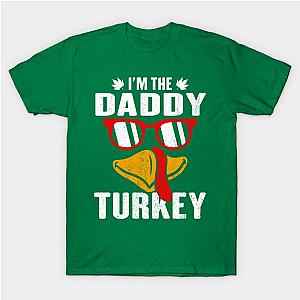 I'm The Daddy Turkey Family Thanksgiving Gift T-Shirt TP1201