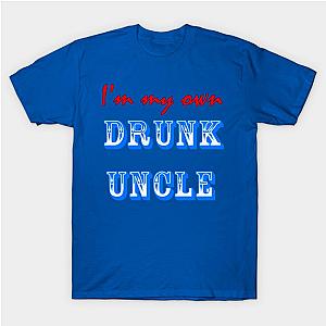 I'm My Own Drunk Uncle T-Shirt TP1201