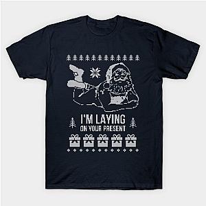 I'm laying on your present  Ugly Christmas Sweater T-Shirt TP1201