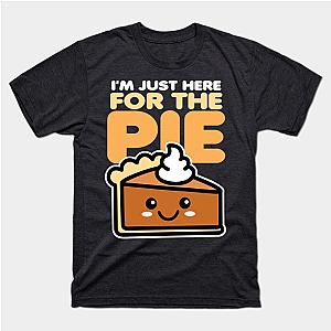 I'm Just Here For The Pie T-Shirt TP1201