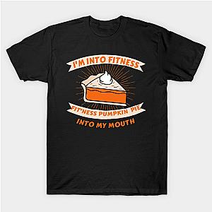 I'm Into Fitness Pumpkin Pie in My Mouth T-Shirt TP1201