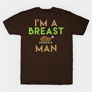 I'm a Breast Man - Turkey Breast - Funny Thanksgiving Shirt T-Shirt TP1201