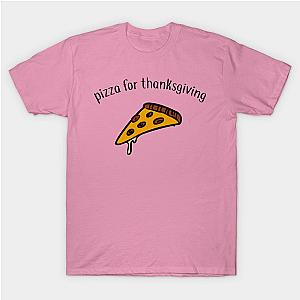 i want pizza for thanksgiving T-Shirt TP1201