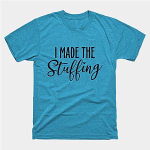 I MADE THE STUFFING T-Shirt TP1201