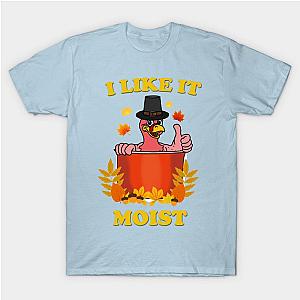 I Like It Moist Hilarious Thanksgiving T-Shirt TP1201