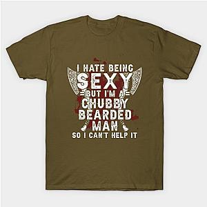 I Hate Being Sexy But I'm A Chubby Bearded Man T-Shirt TP1201