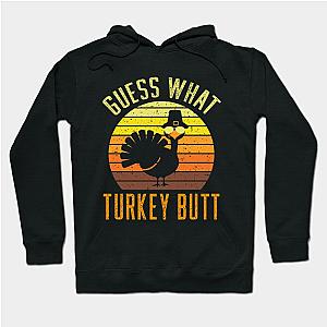 Happy Thanksgiving - Guess What Turkey Butt Hoodie TP1701