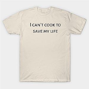 I can't cook to save my life. T-Shirt TP1201