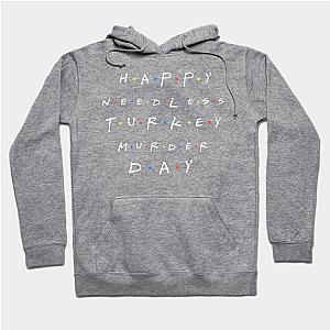 Happy Needless Turkey Murder Day Hoodie TP1701