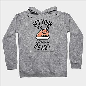 Get Your Fat Pants Ready Thanksgiving Turkey(White) Hoodie TP1701