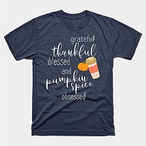 Grateful Thankful Blessed, Pumpkin Spice Obsessed T-Shirt TP1201