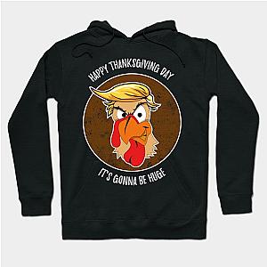 Funny Trump Turkey Thanksgiving Day Gonna Be Huge Shirt Hoodie TP1701