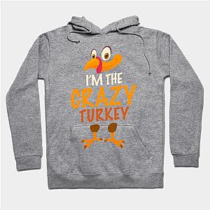 I'm the Crazy Turkey Fuuny Thanksgiving Day Gift Hoodie TP1701