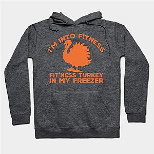 i'm into fitness fit'ness Turkey in my freezer funny hunting Hoodie TP1701