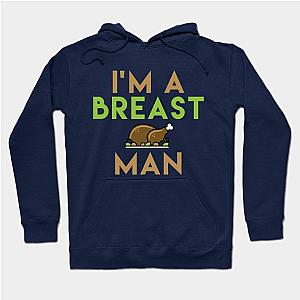 I'm a Breast Man - Turkey Breast - Funny Thanksgiving Shirt Hoodie TP1701