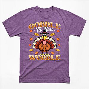 Gobble Till You Wobble Funny Thanksgiving Turkey T-Shirt TP1201