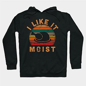 I Like It Moist Thanksgiving Costume Turkey Day Gift Leg Day Hoodie TP1701