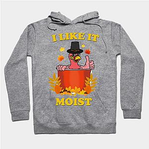 I Like It Moist Hilarious Thanksgiving Hoodie TP1701