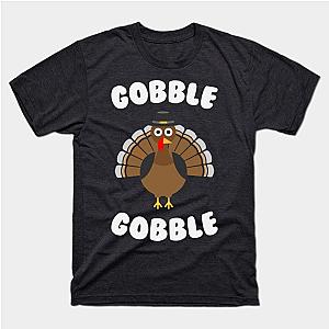 Gobble Gobble - Funny Thanksgiving Day T-Shirt TP1201