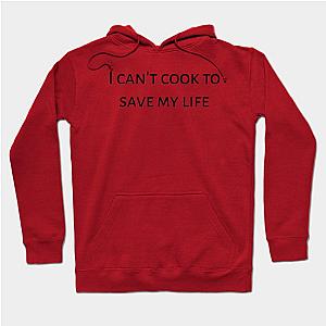 I can't cook to save my life. Hoodie TP1701