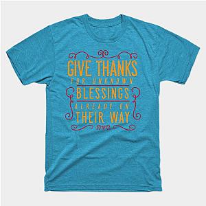 Give Thanks For Unknown Blessings Already On Their Way T-Shirt TP1201