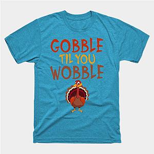 Funny Thanksgiving Gobble Til You Wobble Turkey T-Shirt TP1201