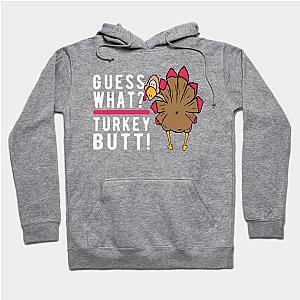 Guess What? Turkey Butt! Funny Thanksgiving Turkey Hoodie TP1701