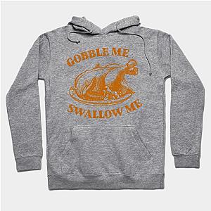 Gobble Me Swallow Me Hoodie TP1701