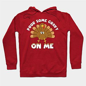 Funny Pour Some Gravy On me Turkey Gift Hoodie TP1701