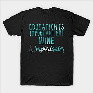 Education Is Important But wine Is Importanter  lovers - wine gift - wine's day blue abstract T-Shirt TP1201