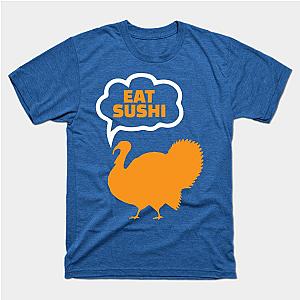 Eat Sushi Funny Thanksgiving T-Shirt TP1201